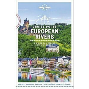 Lonely Planet Cruise Ports European Rivers, Paperback - Lonely Planet imagine