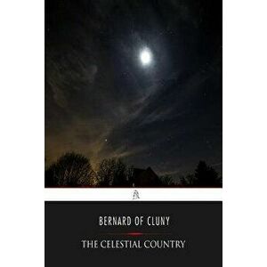 The Celestial Country, Paperback - Bernard of Cluny imagine
