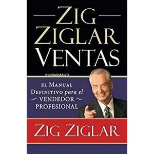 Zig Ziglar Ventas: El Manual Definitivo Para El Vendedor Profesional, Paperback - Zig Ziglar imagine