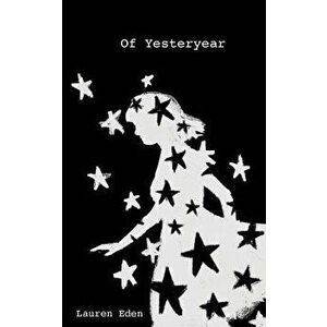 Of Yesteryear, Paperback - Lauren Eden imagine