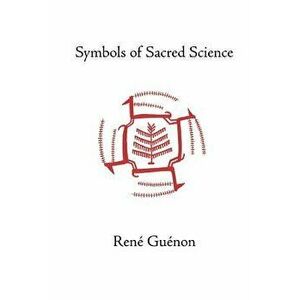 Symbols of Sacred Science, Paperback - Rene Guenon imagine