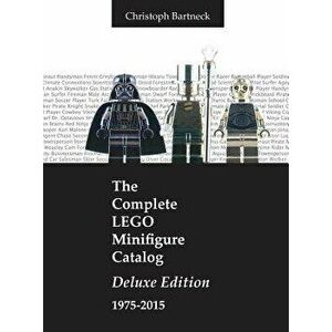 The Complete Lego Minifigure Catalog 1975-2015: Deluxe Edition, Hardcover - Christoph Bartneck imagine