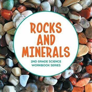 Rocks and Minerals: 2nd Grade Science Workbook Series - Baby Professor imagine