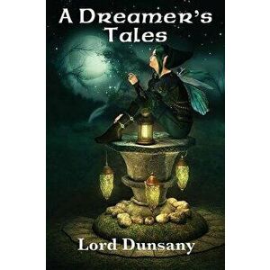 A Dreamer's Tales - Lord Dunsany imagine