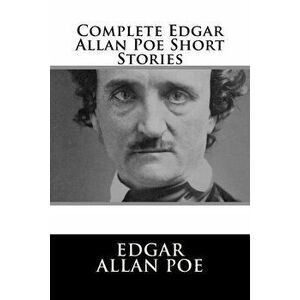 Complete Edgar Allan Poe Short Stories, Paperback - Edgar Allan Poe imagine