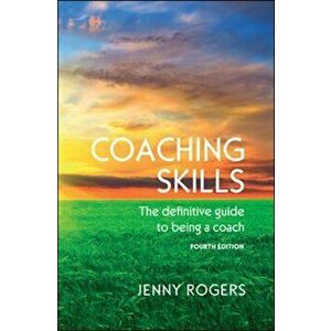 Coaching Skills: The definitive guide to being a coach, Paperback - Jenny Rogers imagine