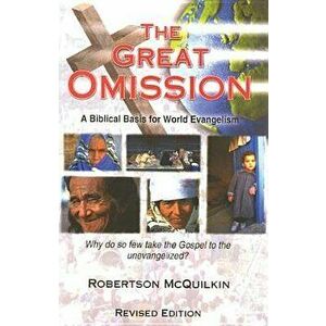 The Great Omission: A Biblical Basis for World Evangelism, Paperback - Robertson McQuilkin imagine
