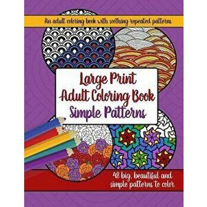 Large Print Adult Coloring Book: Big, Beautiful & Simple Patterns, Paperback - Brilliant Activity Books imagine
