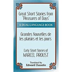 Pleasures and Days and "memory" / Les Plaisirs Et Les Jours Et "souvenir" Short Stories by Marcel Proust: A Dual-Language Book, Paperback - Marcel Pro imagine