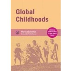 Global Childhoods, Paperback - Monica Edwards imagine