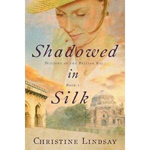 Shadowed in Silk, Paperback - Christine Lindsay imagine