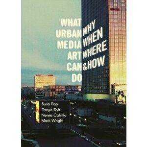 What Urban Media Art Can Do: Why, When, Where and How?, Paperback - *** imagine