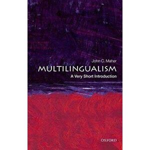 Multilingualism: A Very Short Introduction, Paperback - John C. Maher imagine
