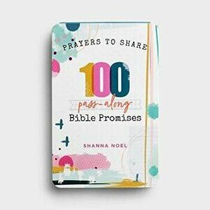 Prayers to Share 100 Bible Promises: 100 Pass- Along Bible Promises, Paperback - Shanna Noel imagine