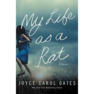 My Life as a Rat, Hardcover - Joyce Carol Oates imagine