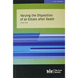 Varying the Disposition of an Estate after Death, Paperback - Lesley King imagine