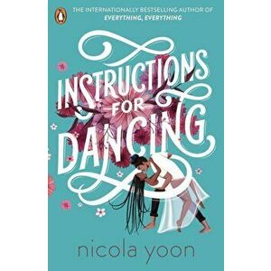 Instructions for Dancing. The Number One New York Times Bestseller, Paperback - Nicola Yoon imagine
