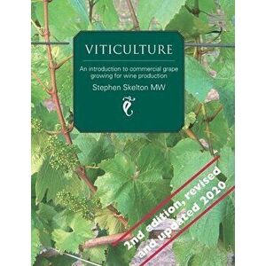 Viticulture - 2nd Edition: An introduction to commercial grape growing for wine production, Paperback - Stephen Skelton Mw imagine