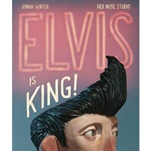 Elvis Is King!, Hardcover - Jonah Winter imagine