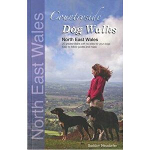 Countryside Dog Walks: North East Wales. 20 Graded Walks with No Stiles for Your Dogs, Paperback - Erwin Neudorfer imagine