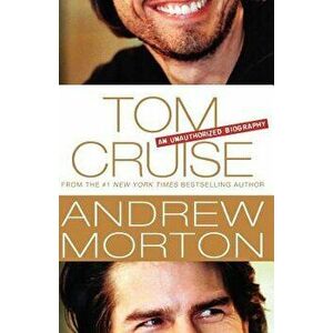 Tom Cruise: An Unauthorized Biography - Andrew Morton imagine
