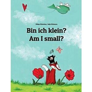 Bin ich klein? Am I small?: Kinderbuch Deutsch-Englisch (zweisprachig/bilingual), Paperback - Nadja Wichmann imagine
