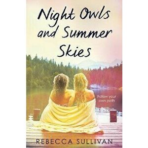 Nights Owls and Summer Skies, Paperback - Rebecca Sullivan imagine