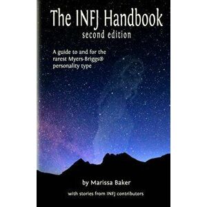 The INFJ Handbook: A guide to and for the rarest Myers-Briggs personality type, Paperback - Marissa Baker imagine