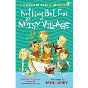 Nothing but Fun in Noisy Village, Paperback - Astrid Lindgren imagine