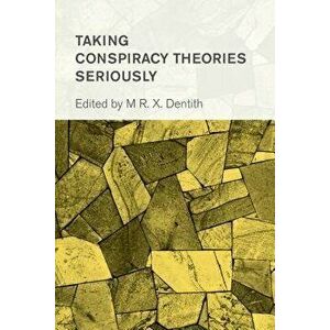 Taking Conspiracy Theories Seriously, Paperback - Matthew R. Dentith imagine