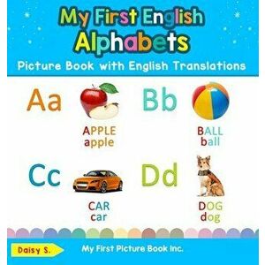 My First English Alphabets Picture Book with English Translations: Bilingual Early Learning & Easy Teaching English Books for Kids - Daisy S imagine