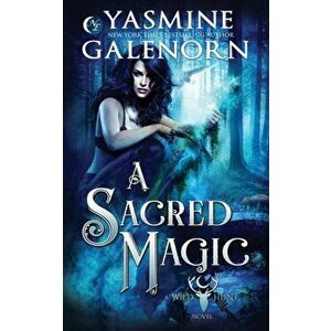 A Sacred Magic, Paperback - Yasmine Galenorn imagine