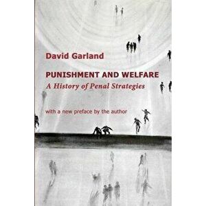 Punishment and Welfare: A History of Penal Strategies, Paperback - David Garland imagine