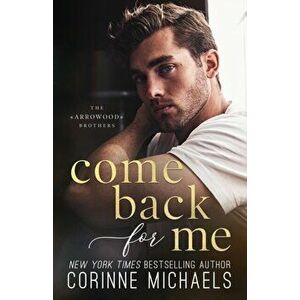 Come Back For Me, Paperback - Corinne Michaels imagine