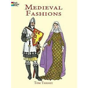 Medieval Fashions Coloring Book, Paperback - Tom Tierney imagine