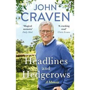 Headlines and Hedgerows: A Memoir, Paperback - John Craven imagine