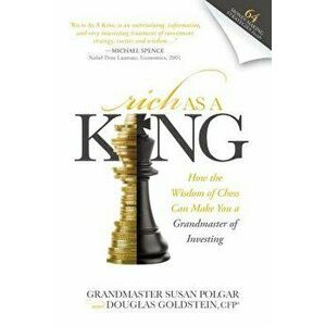 Rich as a King: How the Wisdom of Chess Can Make You a Grandmaster of Investing, Paperback - Susan Polgar imagine