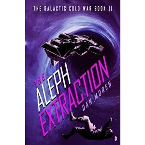 The Aleph Extraction: The Galactic Cold War, Book II, Paperback - Dan Moren imagine