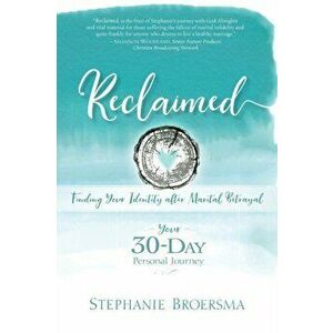 Reclaimed: Finding Your Identity After Marital Betrayal, Paperback - Stephanie Broersma imagine