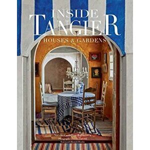 Inside Tangier: Houses & Gardens, Hardcover - Nicolo Castellini Baldissera imagine