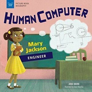Human Computer: Mary Jackson, Engineer, Paperback - Andi Diehn imagine