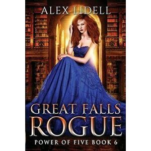 Great Falls Rogue: Power of Five Collection Book 6, Paperback - Alex Lidell imagine