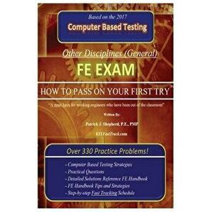 Fe Exam (Other Disciplines): How to Pass on Your First Try!, Paperback - P. E. Patrick J. Shepherd imagine