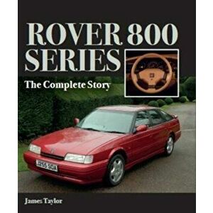 Rover 800 Series. The Complete Story, Hardback - James Taylor imagine