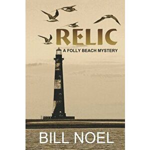 Relic: A Folly Beach Mystery, Paperback - Bill Noel imagine