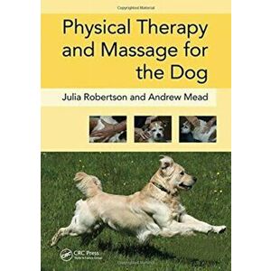 Physical Therapy and Massage for the Dog, Paperback - Andy Mead imagine