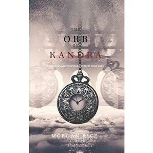 The Orb of Kandra (Oliver Blue and the School for Seers-Book Two), Paperback - Morgan Rice imagine