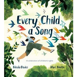 Every Child a Song: A Celebration of Children's Rights, Hardcover - Nicola Davies imagine