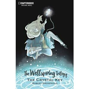 Wellspring Trilogy: The Crystal Key, Paperback - Robert Gronewold imagine