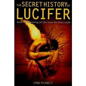 Secret History of Lucifer (New Edition), Paperback - Lynn Picknett imagine